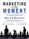 Marketing in the Moment (MP3): The Practical Guide to Using Web 3.0 Marketing to Reach Your Customers First